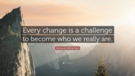 105099-Marianne-Williamson-Quote-Every-change-is-a-challenge-to-become